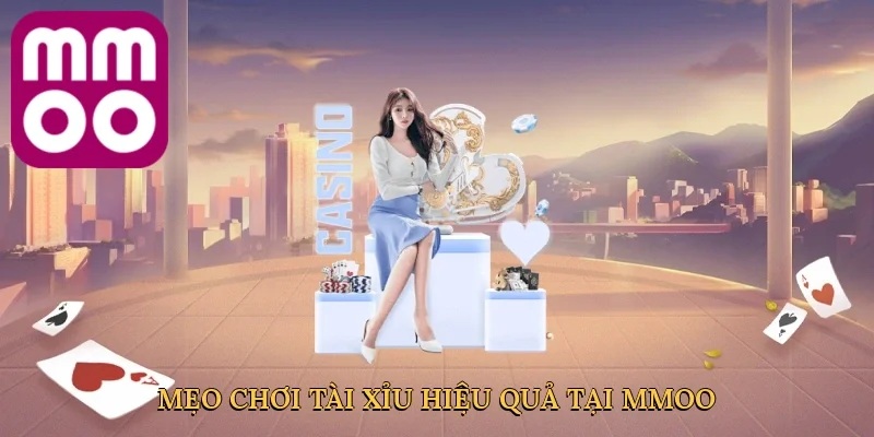 Mẹo chơi tài xỉu hiệu quả tại MMOO