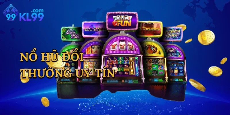 Nổ Hũ Đổi Thưởng Uy Tín