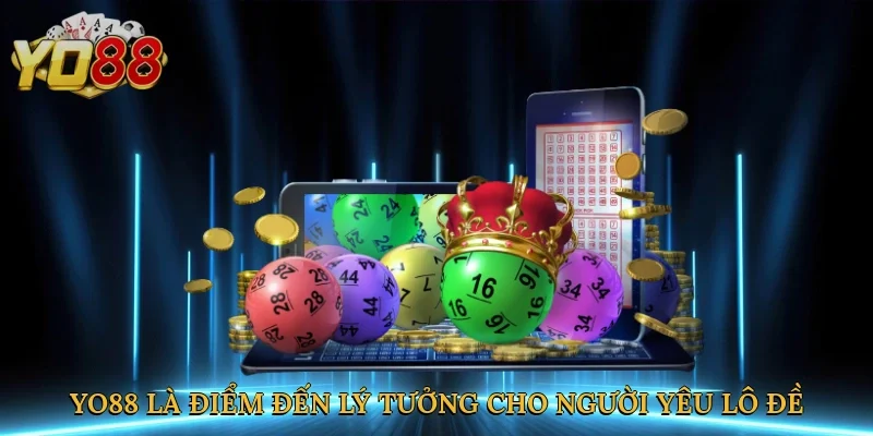 Yo88 là điểm đến lý tưởng cho người yêu lô đề